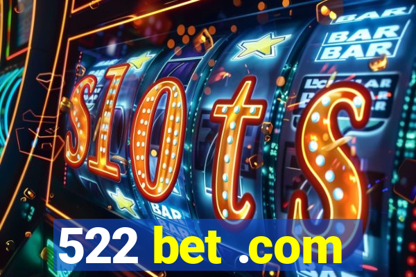 522 bet .com